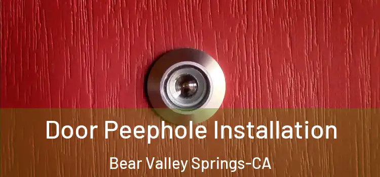  Door Peephole Installation Bear Valley Springs-CA