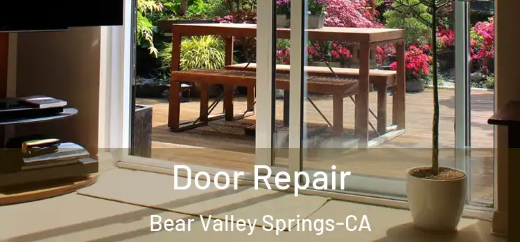 Door Repair Bear Valley Springs-CA