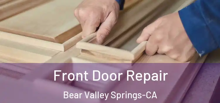  Front Door Repair Bear Valley Springs-CA
