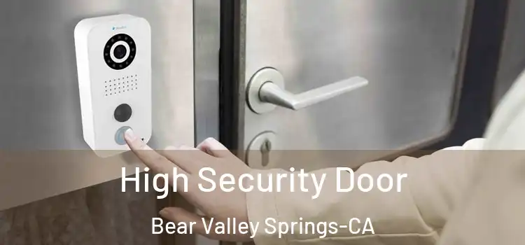  High Security Door Bear Valley Springs-CA