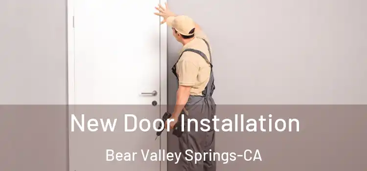 New Door Installation Bear Valley Springs-CA