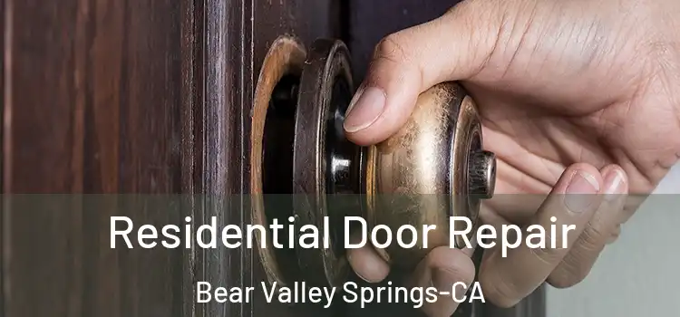  Residential Door Repair Bear Valley Springs-CA